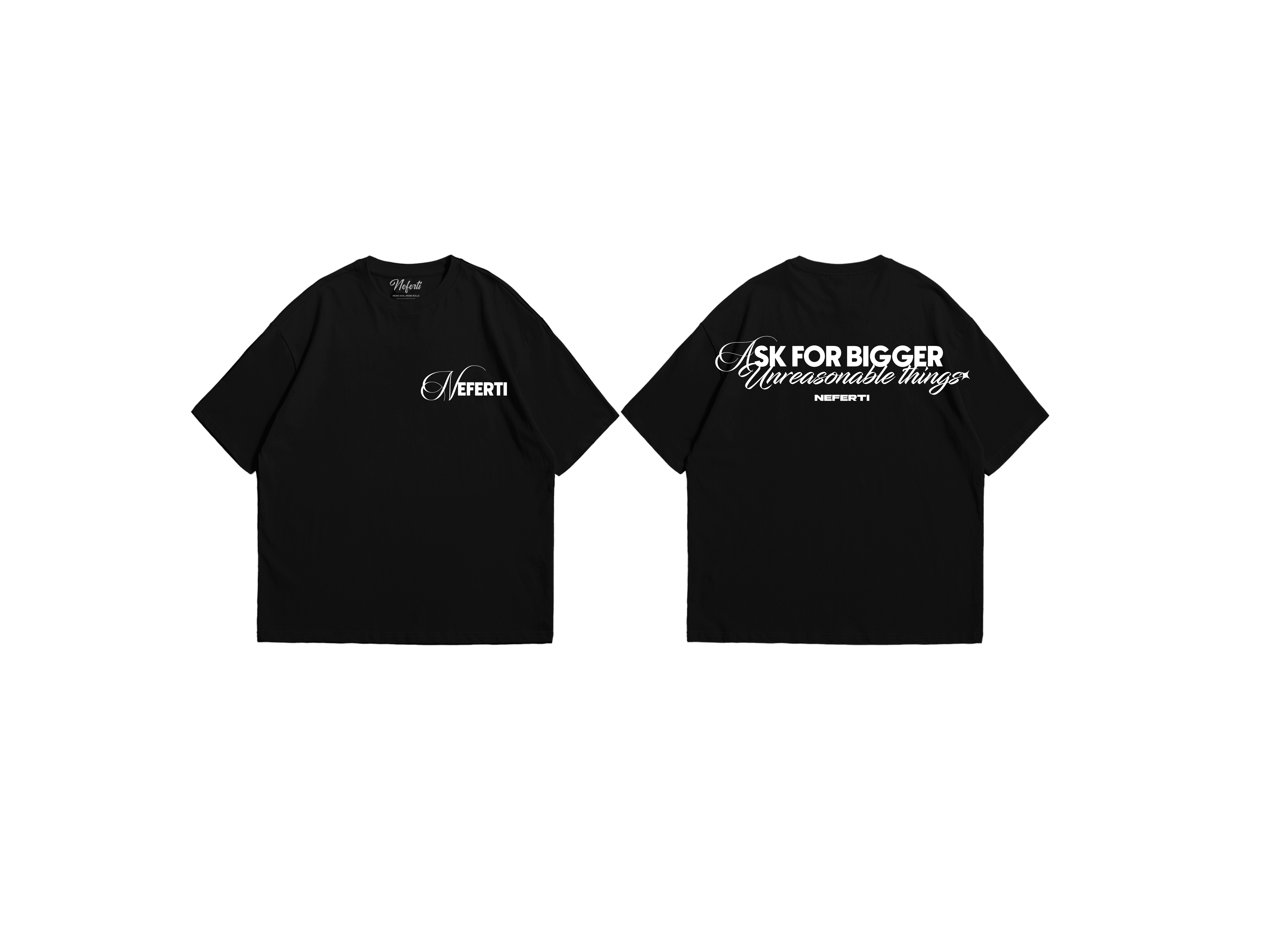 Black Ask For Bigger Neferti shirt front and back mockup
